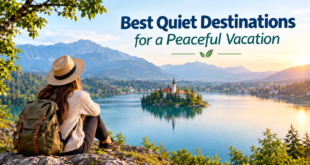 Best Quiet Destinations for a Peaceful Vacation