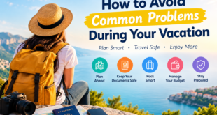 How to Avoid Common Problems During Your Vacation
