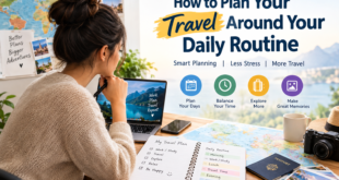 How to Plan Your Travel Around Your Daily Routine